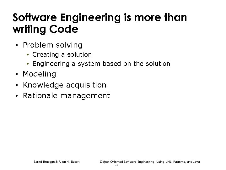 Software Engineering is more than writing Code • Problem solving • Creating a solution