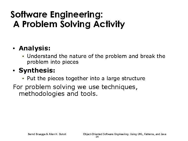 Software Engineering: A Problem Solving Activity • Analysis: • Understand the nature of the