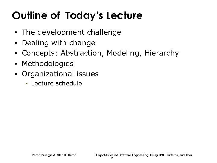 Outline of Today’s Lecture • • • The development challenge Dealing with change Concepts: