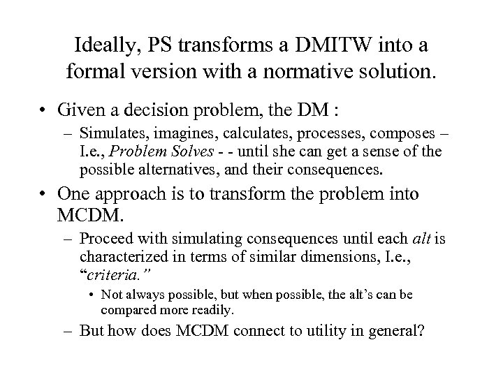Ideally, PS transforms a DMITW into a formal version with a normative solution. •