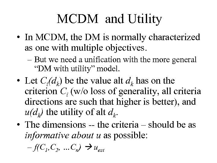 MCDM and Utility • In MCDM, the DM is normally characterized as one with