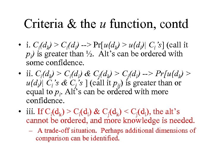 Criteria & the u function, contd • i. Ci(dk) > Ci(dl) --> Pr[u(dk) >