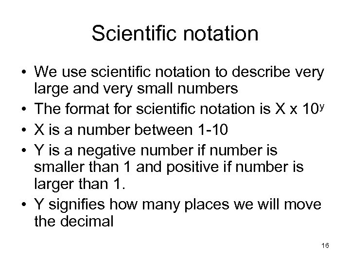 Scientific notation • We use scientific notation to describe very large and very small