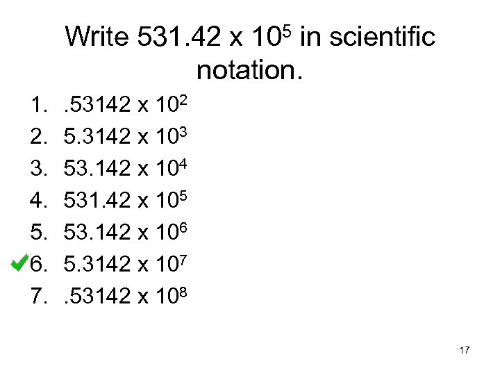 Write 531. 42 x 105 in scientific notation. 1. 2. 3. 4. 5. 6.