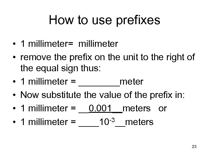 How to use prefixes • 1 millimeter= millimeter • remove the prefix on the
