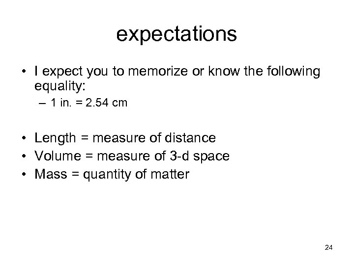 expectations • I expect you to memorize or know the following equality: – 1