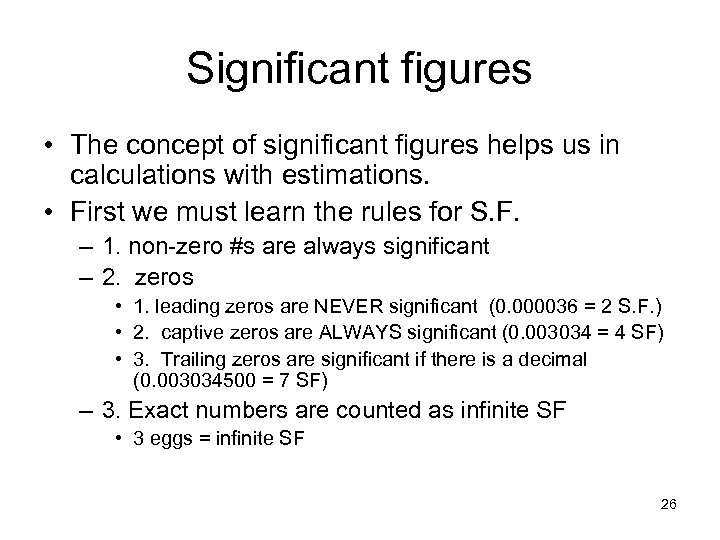 Significant figures • The concept of significant figures helps us in calculations with estimations.