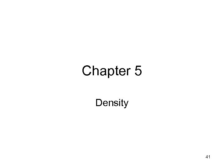 Chapter 5 Density 41 