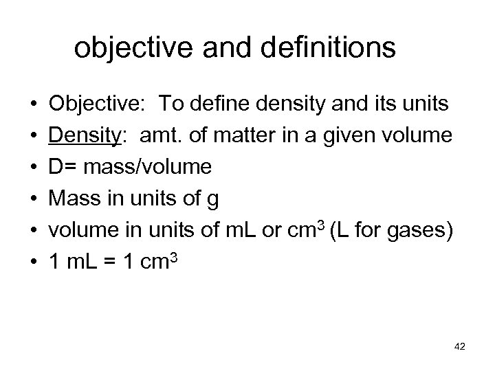 objective and definitions • • • Objective: To define density and its units Density: