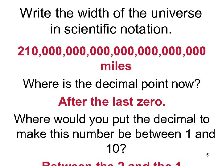 Write the width of the universe in scientific notation. 210, 000, 000, 000 miles