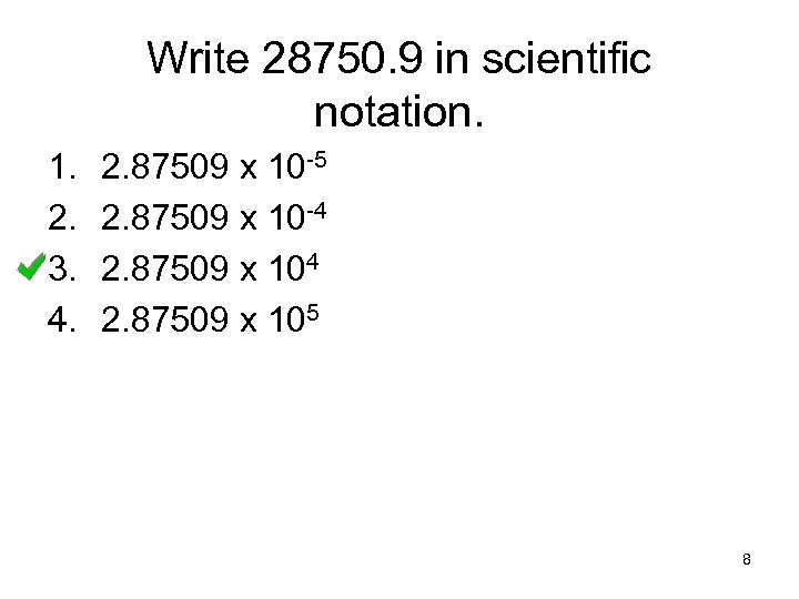 Write 28750. 9 in scientific notation. 1. 2. 3. 4. 2. 87509 x 10