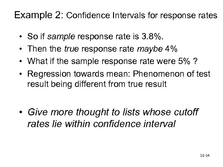 Example 2: Confidence Intervals for response rates • • So if sample response rate