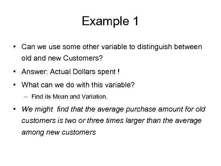 Example 1 • Can we use some other variable to distinguish between old and