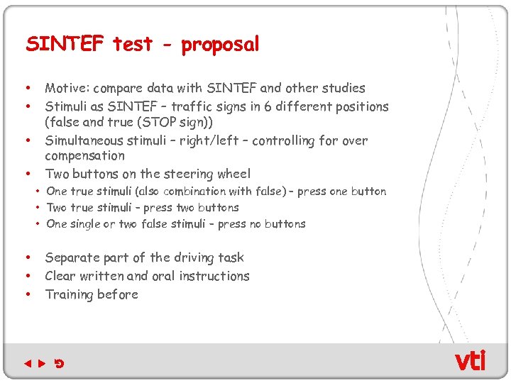 SINTEF test - proposal • • Motive: compare data with SINTEF and other studies