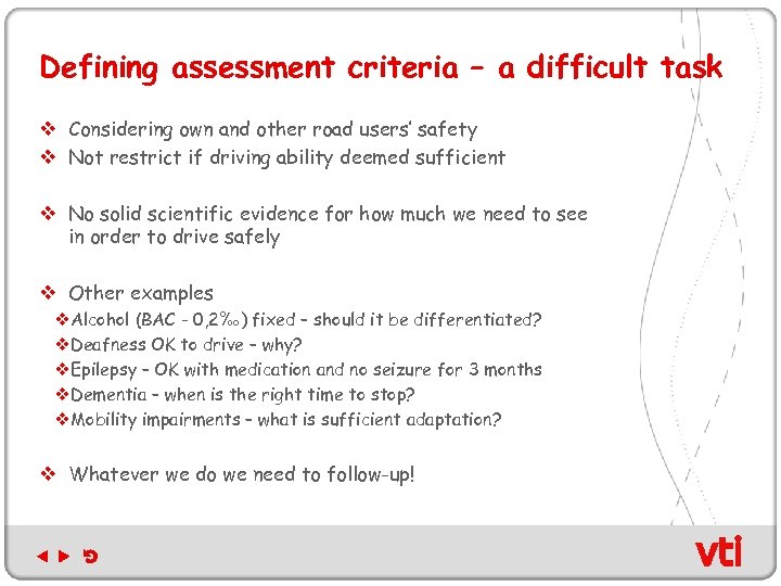 Defining assessment criteria – a difficult task v Considering own and other road users’