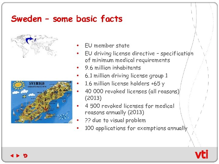 Sweden – some basic facts • • • EU member state EU driving license