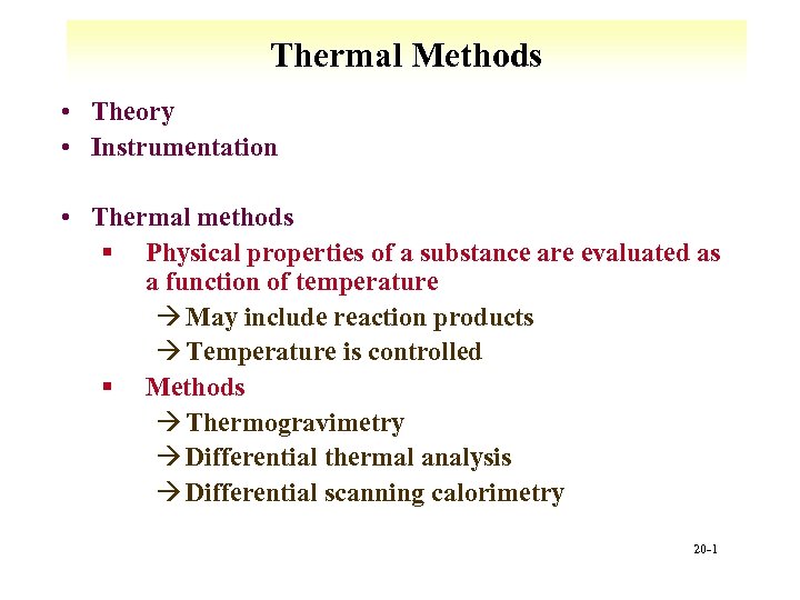 Thermal Methods • Theory • Instrumentation • Thermal methods § Physical properties of a