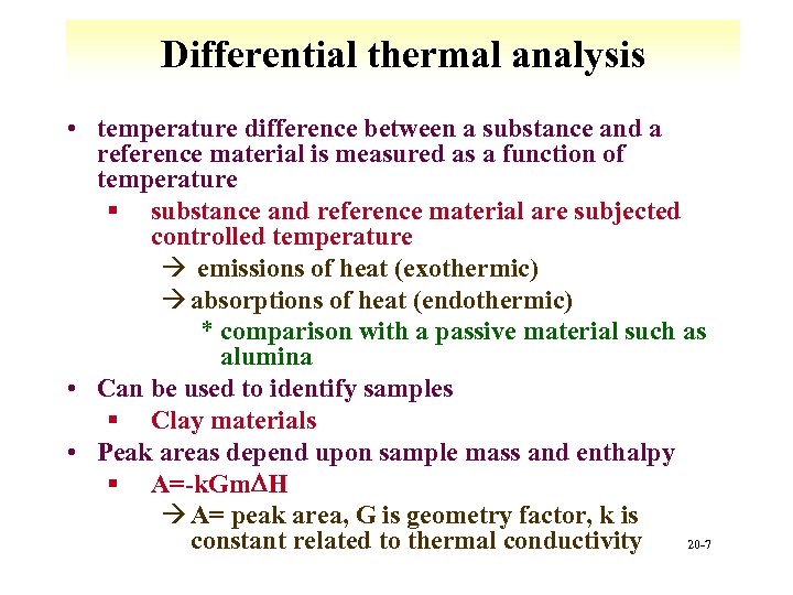 Differential thermal analysis • temperature difference between a substance and a reference material is