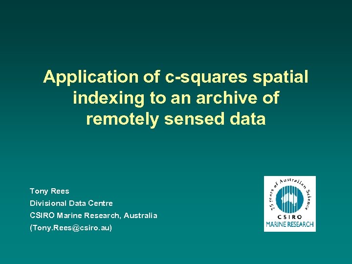 Application of c-squares spatial indexing to an archive of remotely sensed data Tony Rees