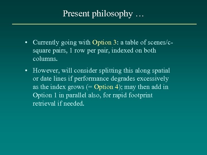 Present philosophy … • Currently going with Option 3: a table of scenes/csquare pairs,