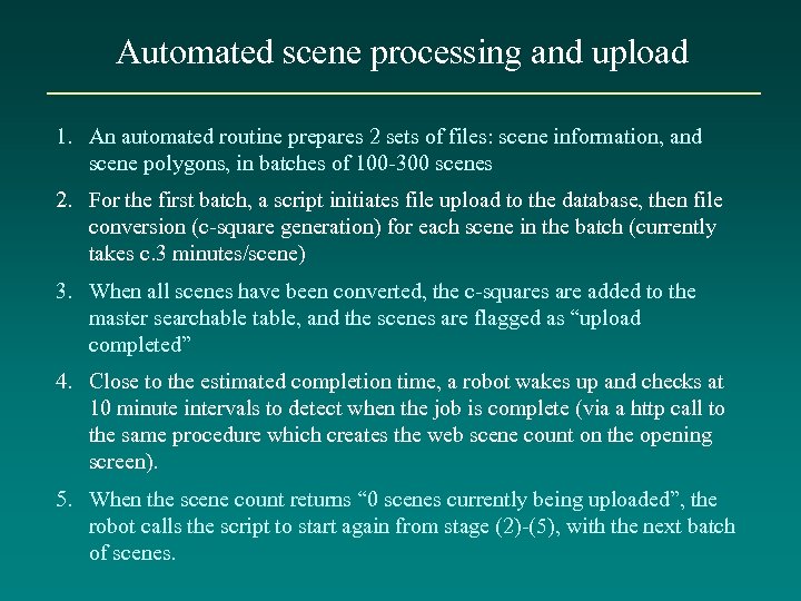 Automated scene processing and upload 1. An automated routine prepares 2 sets of files: