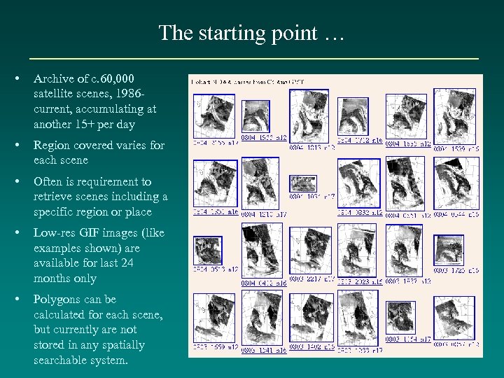 The starting point … • Archive of c. 60, 000 satellite scenes, 1986 current,