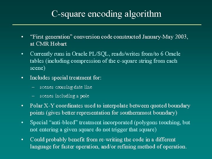 C-square encoding algorithm • “First generation” conversion code constructed January-May 2003, at CMR Hobart