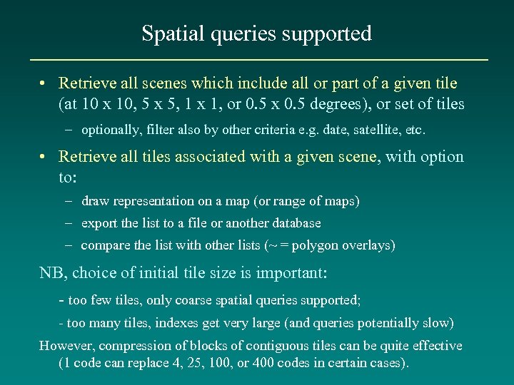 Spatial queries supported • Retrieve all scenes which include all or part of a