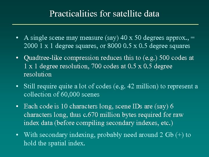 Practicalities for satellite data • A single scene may measure (say) 40 x 50