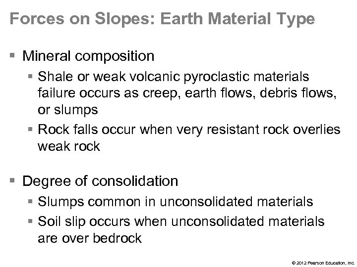 Forces on Slopes: Earth Material Type § Mineral composition § Shale or weak volcanic