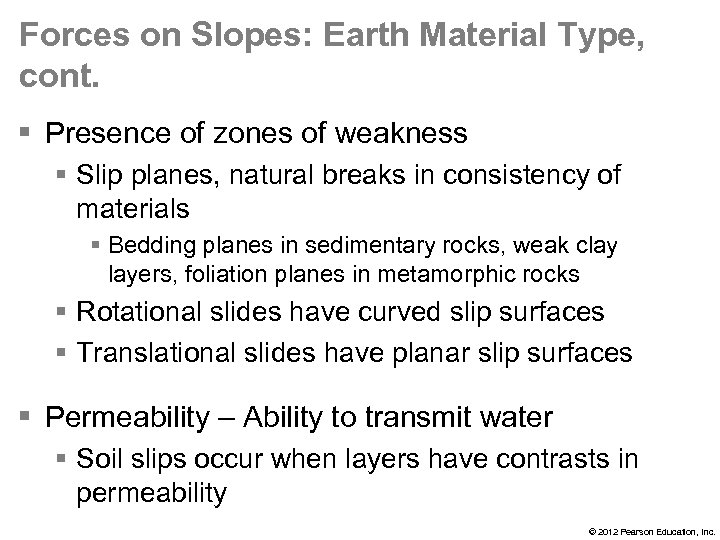 Forces on Slopes: Earth Material Type, cont. § Presence of zones of weakness §