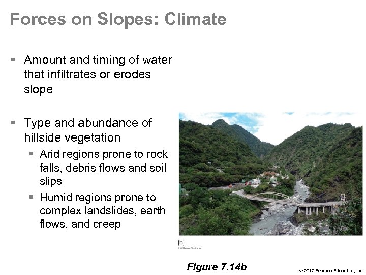 Forces on Slopes: Climate § Amount and timing of water that infiltrates or erodes