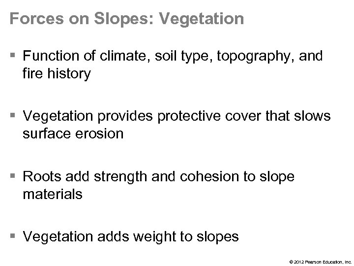 Forces on Slopes: Vegetation § Function of climate, soil type, topography, and fire history