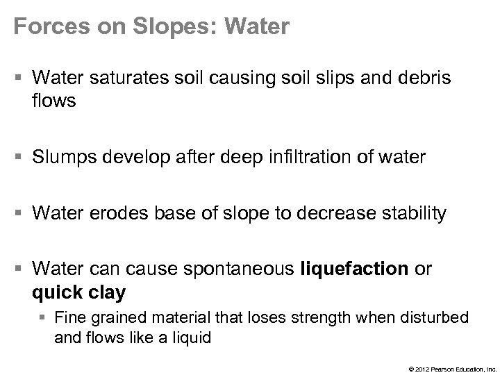 Forces on Slopes: Water § Water saturates soil causing soil slips and debris flows