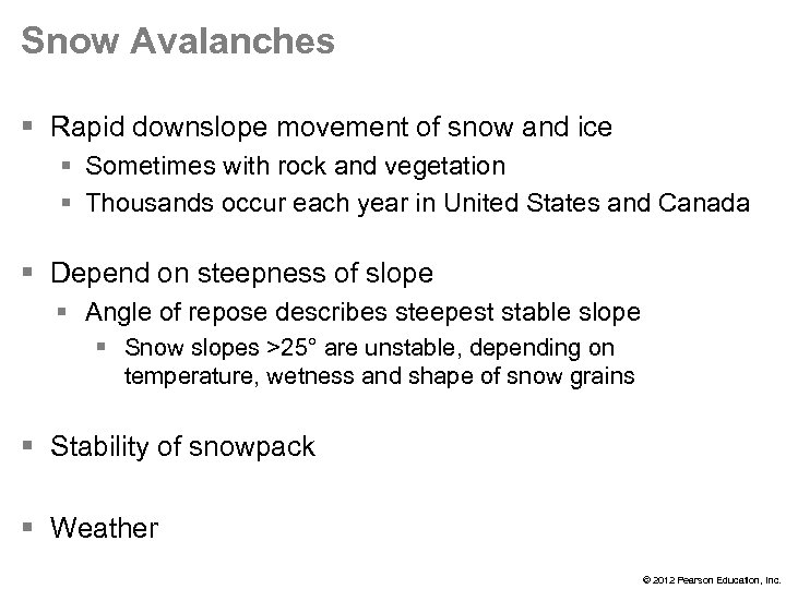 Snow Avalanches § Rapid downslope movement of snow and ice § Sometimes with rock