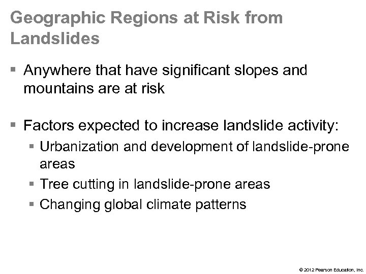 Geographic Regions at Risk from Landslides § Anywhere that have significant slopes and mountains