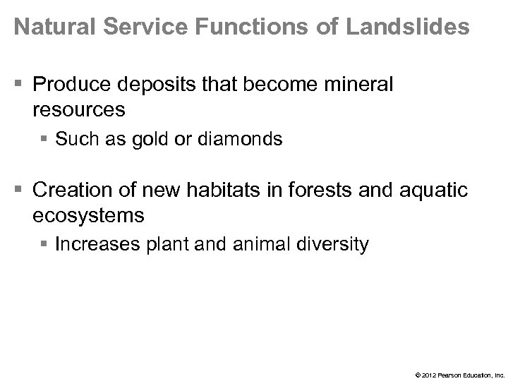 Natural Service Functions of Landslides § Produce deposits that become mineral resources § Such