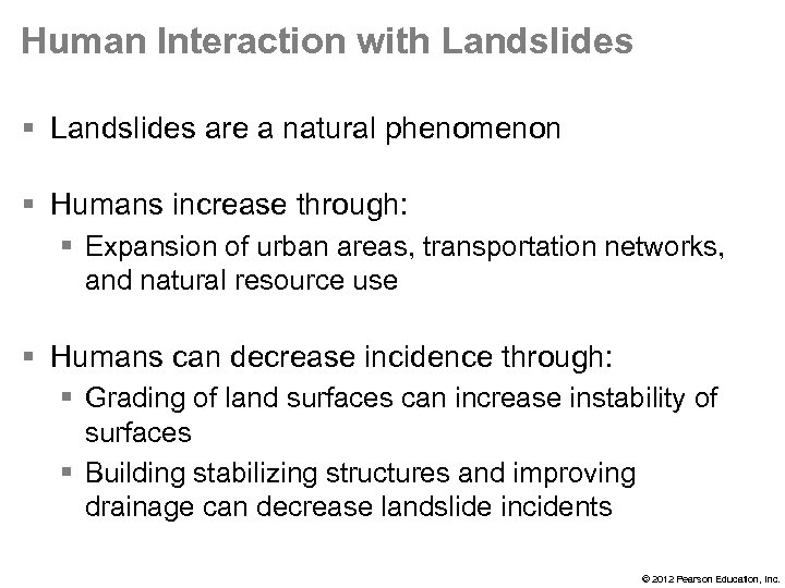Human Interaction with Landslides § Landslides are a natural phenomenon § Humans increase through: