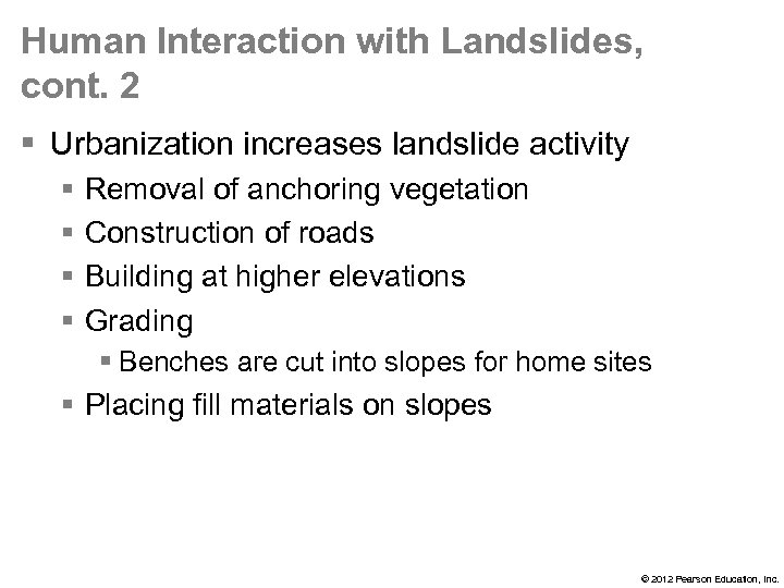 Human Interaction with Landslides, cont. 2 § Urbanization increases landslide activity § § Removal