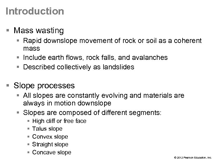Introduction § Mass wasting § Rapid downslope movement of rock or soil as a