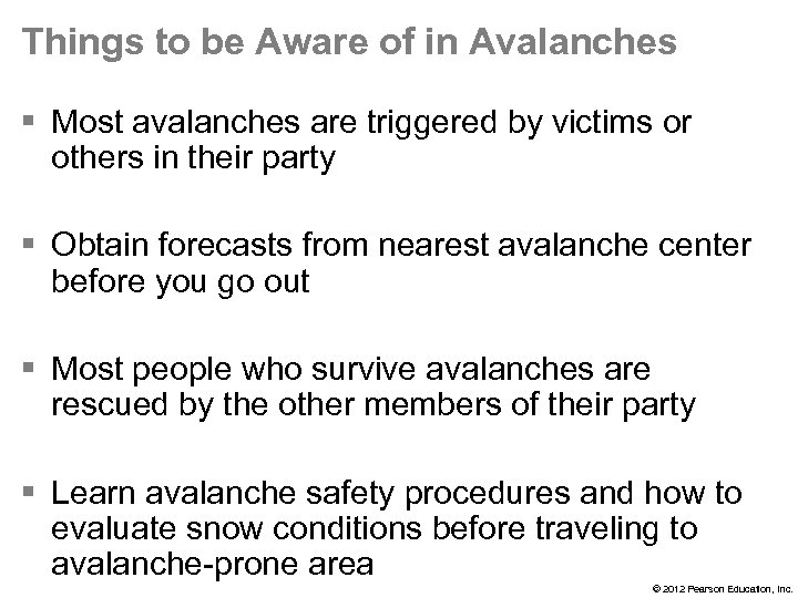 Things to be Aware of in Avalanches § Most avalanches are triggered by victims