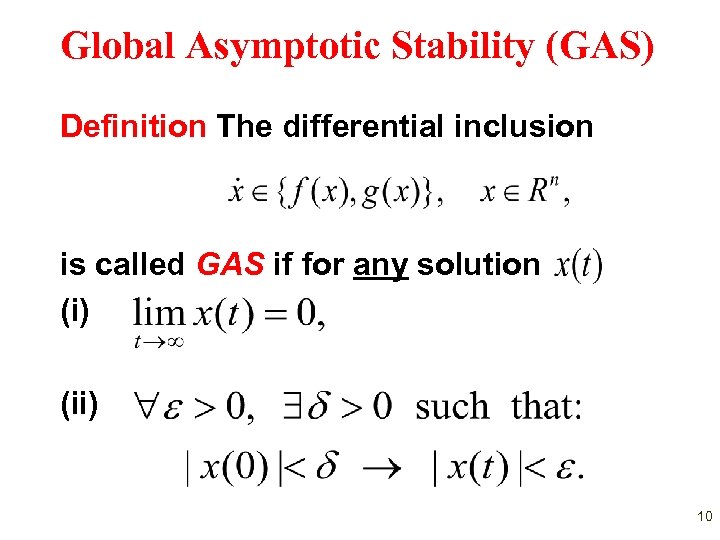 Global Asymptotic Stability (GAS) Definition The differential inclusion is called GAS if for any