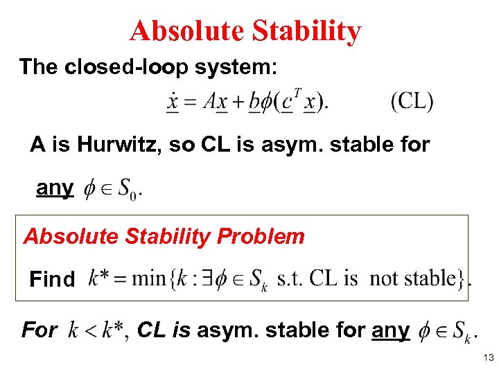 Absolute Stability The closed-loop system: A is Hurwitz, so CL is asym. stable for