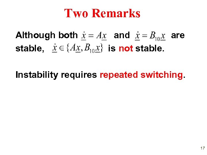 Two Remarks Although both stable, and are is not stable. Instability requires repeated switching.