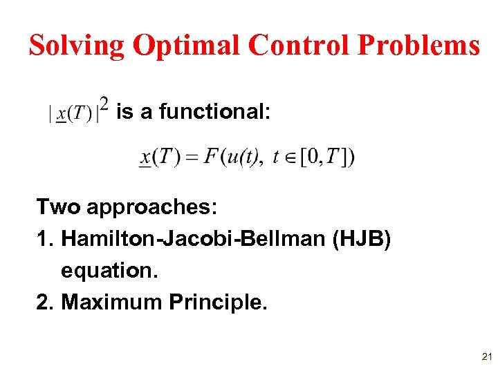 Solving Optimal Control Problems is a functional: Two approaches: 1. Hamilton-Jacobi-Bellman (HJB) equation. 2.