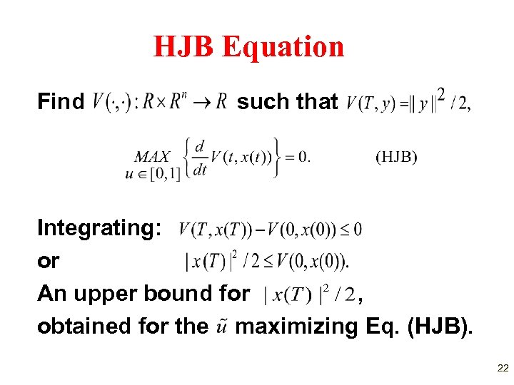 HJB Equation Find such that Integrating: or An upper bound for , obtained for