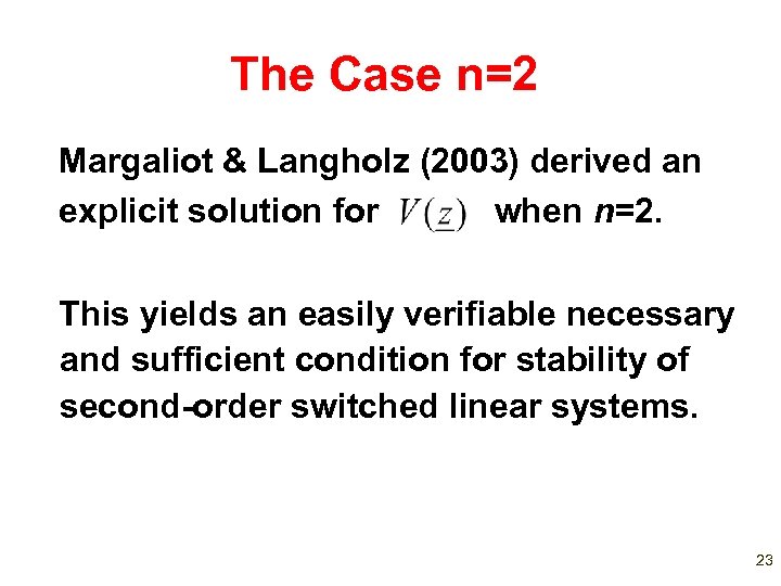 The Case n=2 Margaliot & Langholz (2003) derived an explicit solution for when n=2.