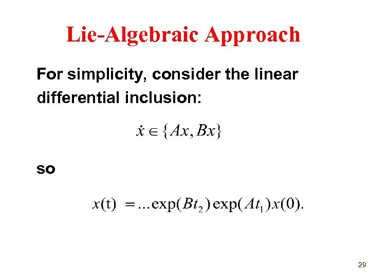Lie-Algebraic Approach For simplicity, consider the linear differential inclusion: so 29 