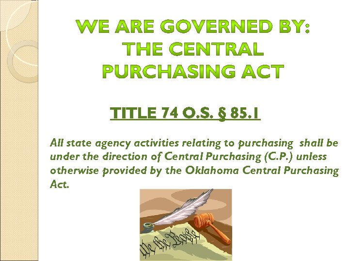 TITLE 74 O. S. § 85. 1 All state agency activities relating to purchasing