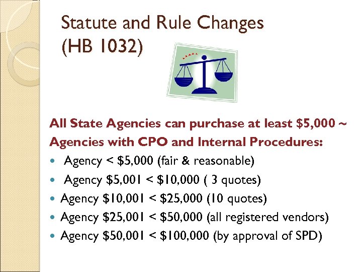 Statute and Rule Changes (HB 1032) All State Agencies can purchase at least $5,